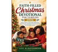 FAITH-FILLED CHRISTMAS DEVOTIONAL FOR FAMILIES 2026: Daily Scripture, Meaningful Reflections, Family Prayers, and Christ-Centered Activities for the Holiday Season
