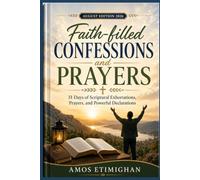 Faith-filled Confessions and Prayers (August Edition 2026): 31 Days of Scriptural Exhortations, Prayers, and Powerful Declarations. (Your daily devotional: The Daily Triumph Series)