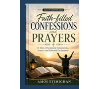 Faith-filled Confessions and Prayers (August Edition 2026): 31 Days of Scriptural Exhortations, Prayers, and Powerful Declarations. (Your daily devotional: The Daily Triumph Series)