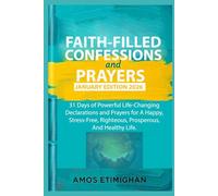 Faith-filled Confessions and Prayers January Edition 2026: 31 Days of Powerful Life-Changing Declarations and Prayers for A Happy, Stress-Free, ... daily devotional: The Daily Triumph Series)