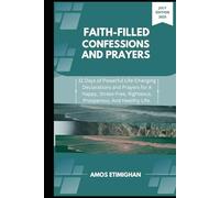 Faith-filled Confessions and Prayers July Edition 2025: 31 Days of Powerful Life-Changing Declarations and Prayers for A Happy, Stress-Free, ... women, teens girls, boys, and pregnant women)