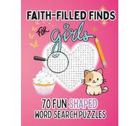 Faith-Filled Finds For Girls: 70 Fun Shaped Word Search Puzzles - Featuring Animals, Sweet Treats & Bible Themes | 8.5x11in 90pages | Gift for Birthdays, Holidays and Screen Free Time