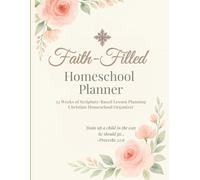 Faith-Filled Homeschool Planner: Undated & Minimalist: Full Color Interior | 52 Weeks of Scripture-Based Lesson Planning | Christian Homeschool Organizer/Journal for Multiple Children