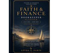 Faith & Finance Bookkeeper Planner: Executive Edition - Guided by Purpose: Stewardship, Order & Purpose for Every Financial Season (July 2026 - June 2027)