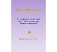 Faith & Finances: A 30-Day Journey Toward Godly Stewardship and Financial Freedom