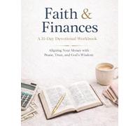 Faith & Finances: A 31-Day Devotional Workbook Aligning Your Money with Peace, Trust, and God’s Wisdom