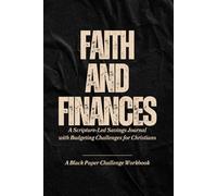 Faith & Finances: A Scripture-Led Savings Journal: Set Faith Goals, Track Tithes, Save Intentionally, and Grow Spiritually with 52 Weeks of Biblical Motivation