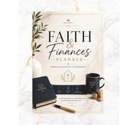 Faith & Finances Planner: A Biblical Money Management Journal for Budgeting, Saving, Giving & Financial Stewardship