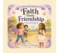 Faith Finds Friendship: Learning to Make Friends and Feel Like You Belong. (A to Z Social Issues Children Face)