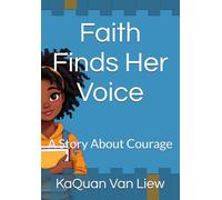 Faith Finds Her Voice: A Story About Courage