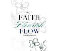 Faith Flourish Flow Workbook: Speak 2 It Edition