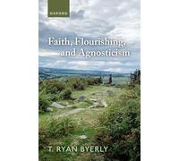 Faith, Flourishing, and Agnosticism – Oxford University Press