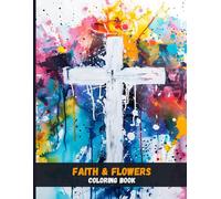 Faith & Flowers: Christian Coloring Book with Beautiful Bible Sayings