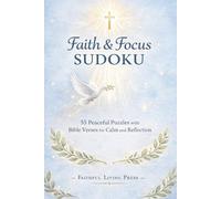 Faith & Focus Sudoku: 55 Peaceful Puzzles with Bible Verses for Calm and Reflection | Solutions Included | 110 Pages