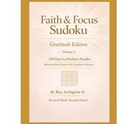 Faith & Focus Sudoku - Gratitude Edition (Volume 2): 300 Easy to Medium Puzzles | Relaxing Brain Games with Complete Solutions (Faith & Focus Sudoku Series)