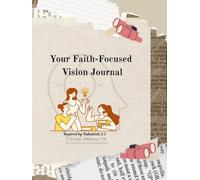 Faith-Focus Vision Journal: Prompts and Free Writing
