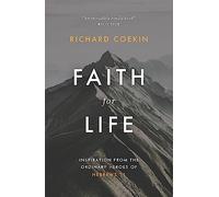 Faith for Life: Inspiration From The Ordinary Heroes Of Hebrews 11