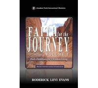 Faith for the Journey (Volume I): Daily Devotions for Christian Living: 1 (Abundant Truth International's Devotional)