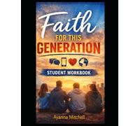 Faith For This Generation: Student Workbook: Identity. Confidence. Faith. Purpose.