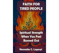 Faith For Tired People: Spiritual Strength When You Feel Burned Out (Spirituality)