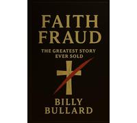 FAITH FRAUD: VOLUME I: The Greatest Story ever Sold: 1
