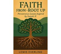 Faith From The Root Up: Perseverance Lessons From Isaiah 11 (Rooted)