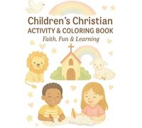 Faith & Fun: A Christian Coloring Journey for Kids | 25 Bible Story & Scripture Coloring Pages with Holidays, Symbols, and Parent Guide (Ages 4-10)