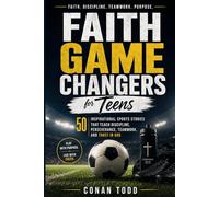 Faith Game Changers for Teens: 50 Inspirational Sports Stories That Teach Discipline, Perseverance, Teamwork, and Trust in God
