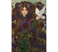 Faith, Grace & Purpose Journal: Features Daily Devotional, 194 Lined Pages for Prayer Notes, Reflection, Dream Logging & Bible Study, 6x9 Inches, Artistic Cover, Scripture & Dedication Page