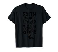 Faith Has More Twists Than A Youth Pastor's Sermon Christian T-Shirt