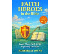 Faith Heroes in the Bible: Learn About Faith While Exploring the Bible (Exploring God's Word)