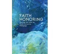 Faith Honoring : Making the Case for Faith-Inclusive Pedagogy