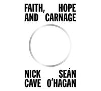 Faith, Hope and Carnage by Nick Cave, Seán O'Hagan Hardcover