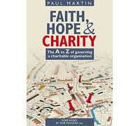 Faith Hope and Charity: The A to Z of Governing a Charitable Organisation