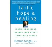 Faith, Hope and Healing: Inspiring Lessons Learned from People Living with Cancer