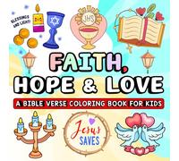 Faith, Hope and Love: A Bible Verse Coloring Book for Kids: Uplifting scripture and kid-friendly art for calm, faith, and creativity. (Whimsy Escapes: A Calming Coloring Journey)