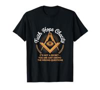Faith Hope Charity Freemason Eye Masonic Quote T-Shirt