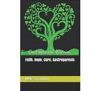 Faith. Hope. Cure. Gastroparesis