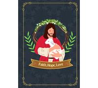 Faith, Hope, Love: A Christian Hardcover Journal for Prayer & Reflection: 150-Page Lined Notebook for Gratitude, Bible Study, and Devotions (7" x 10")