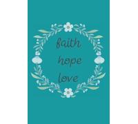 faith, hope, love: Notebook : Faith, Hope, Love, Note Book 6x9 inches, 100 pages, for a Christmas gift or a special festival.