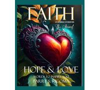 FAITH HOPE & LOVE - The Words to Inspire You Book Series - Volume II - The Journal: Barry S. Ricoma, Signature Author