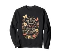 Faith I Can Do All Things Through Christ Gives Me Strength Sweatshirt