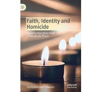 Faith, Identity and Homicide: Exploring Narratives from a Therapeutic Prison