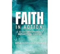Faith In Action: A 30 Day Devotional and Reflection Journal