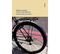 Faith in Action: Quaker Social Testimony Writings in Britain Yearly Meeting