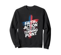 Faith In Action This Is The Turning Point Sweatshirt