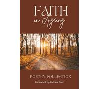 Faith in Ageing: Poetry Collection (Embracing Age Poetry Collection)