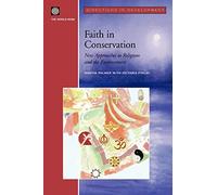 Faith in Conservation: New Approaches to Religions and the Environment (Directions in Development)