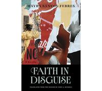 Faith in Disguise: A Novella (Global Black Writers in Translation)