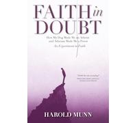 Faith in Doubt: How my Dog Made Me an Atheist and Atheism Made Me a Priest An Experiment in Faith
